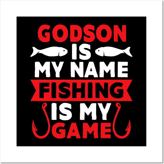 Godson Is My Name Fishing Is My Game Wall Art by MekiBuzz Graphics